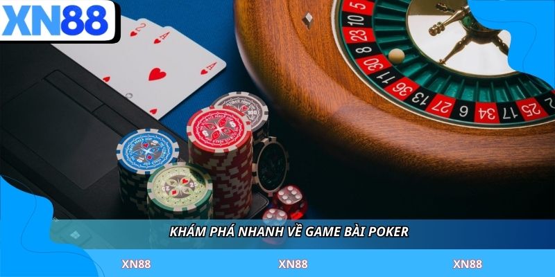 Khám phá nhanh về game bài poker